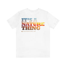 Load image into Gallery viewer, Clothing - It's a Nature Thing – Unisex Jersey Short Sleeve Tee (multiple colours) - shipped from UK
