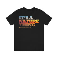 Load image into Gallery viewer, Clothing - It's a Nature Thing – Unisex Jersey Short Sleeve Tee (multiple colours) - shipped from UK