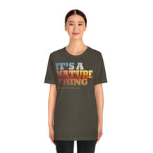Load image into Gallery viewer, Clothing - It's a Nature Thing – Unisex Jersey Short Sleeve Tee (multiple colours) - shipped from UK