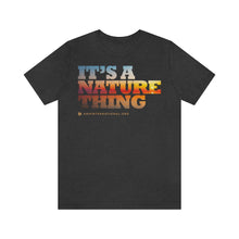 Load image into Gallery viewer, Clothing - It's a Nature Thing – Unisex Jersey Short Sleeve Tee (multiple colours) - shipped from UK