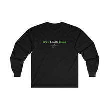Load image into Gallery viewer, Clothing - It's a health thing - Ultra Cotton Long Sleeve Tee (multiple colours) - shipped from UK