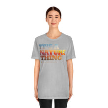 Load image into Gallery viewer, Clothing - It's a Nature Thing – Unisex Jersey Short Sleeve Tee (multiple colours) - shipped from UK