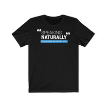 Load image into Gallery viewer, Clothing - Speaking Naturally - Unisex Jersey Short Sleeve Tee (multiple colours) - shipped from UK
