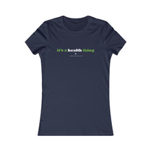 Load image into Gallery viewer, Clothing - It's a health thing - Women's Favorite Tee (multiple colours) - shipped from UK
