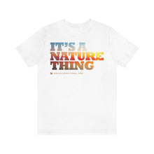 Load image into Gallery viewer, Clothing - It&#39;s a Nature Thing – Unisex Jersey Short Sleeve Tee (multiple colours) - shipped from UK
