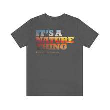 Load image into Gallery viewer, Clothing - It&#39;s a Nature Thing – Unisex Jersey Short Sleeve Tee (multiple colours) - shipped from UK
