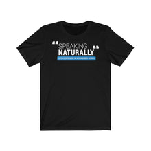 Load image into Gallery viewer, Clothing - Speaking Naturally - Unisex Jersey Short Sleeve Tee (multiple colours) - shipped from UK
